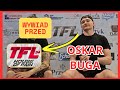 OSKAR BUGA PRZED GALĄ TFL 34 ! MIŁOSZ KRUK ? IDĘ ŚLADEM MOJEGO PRZYJACIELA !