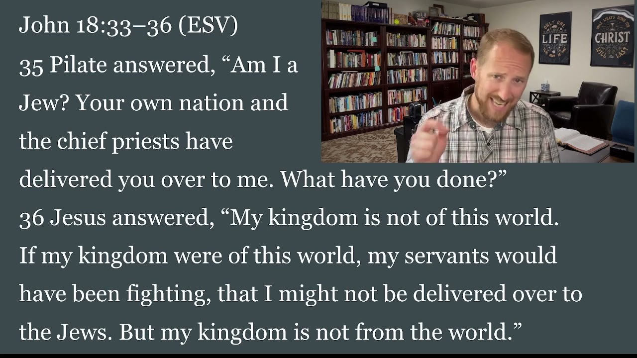 Jesus answered, My kingdom is not of this world: if my kingdom were of this  world