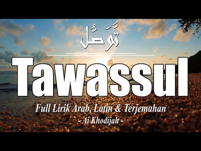 TAWASSUL Sholawat Merdu By: Ai Khodijah - | Full Lirik Arab, Latin u0026 Terjemahan class=