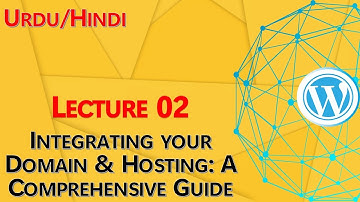 Lecture 02 - Integrating your Domain & Hosting - A Comprehensive Guide - Urdu/Hindi
