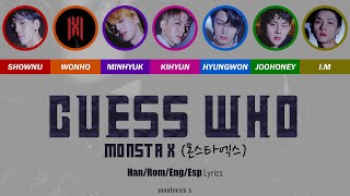 MONSTA X (몬스타엑스) - Guess Who (Color Coded Han/Rom/Eng/Esp Lyrics)