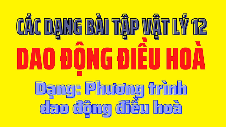 Các dạng bài toán về phương trình dao động năm 2024