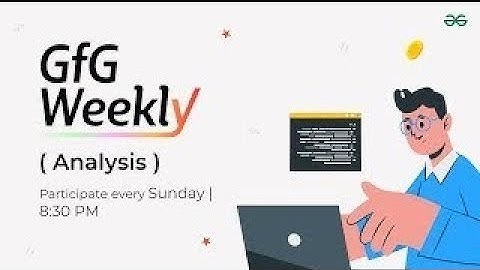 GFG Weekly Coding Contest - 196 Post Analysis | GeeksforGeeks Practice