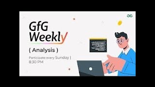 GFG Weekly Coding Contest - 196 Post Analysis | GeeksforGeeks Practice