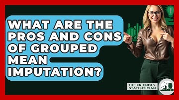 What Are The Pros And Cons Of Grouped Mean Imputation? - The Friendly Statistician