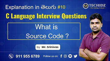 What is Source Code? | C Language Interview Questions in Telugu | TechidZ | By Srinivas Garapati