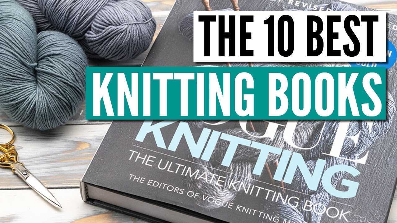 The 10 best knitting books for beginners & advanced knitters [review] 