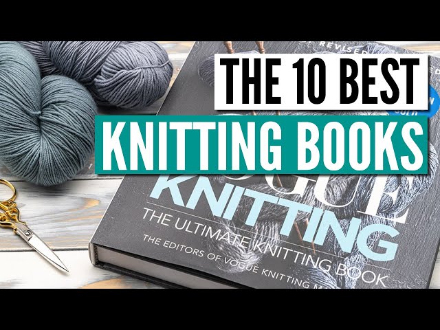 The 10 best knitting books for beginners & advanced knitters [review