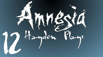 Amnesia: The Dark Descent | Part 12 | RAPE!?!