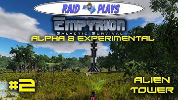 Empyrion Alpha 8 Experimental - #2 - "Alien Tower" - Let