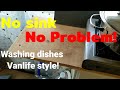 No sink no problem! Washing dishes vanlife style! How I wash dishes with little or no water.