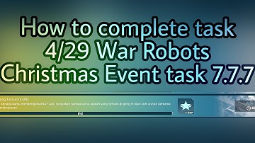 How to complete task 4/29 War Robots Christmas event 7.7.7 WR Task