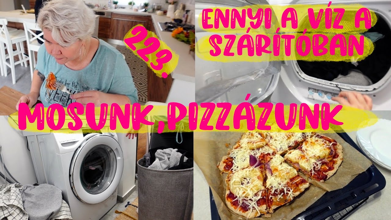 Nagy mosás van koszoséknál..mennyi a víz a szárítóba..és a Pizza 223.rész