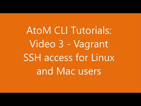 AtoM CLI Tutorials: Video 3 - Vagrant SSH access for Linux and Mac users