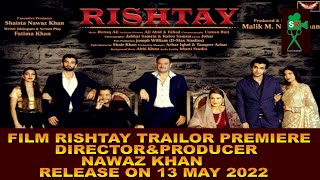FILM RISHTAY TRAILOR PREMIERE  DIRECTOR&PRODUCER:NAWAZ KHAN RELEASE ON 13 MAY 2022