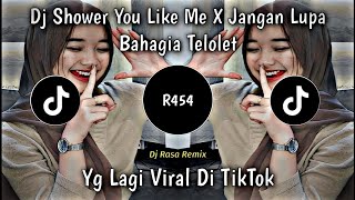 Dj Shower You Like Me X Jangan Lupa Bahagia Telolet