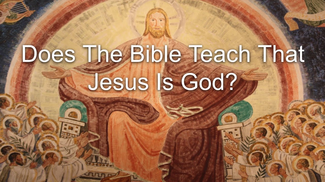 Does The Bible Teach That Jesus Is God? - YouTube