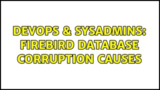 DevOps & SysAdmins: Firebird database corruption causes (2 Solutions!!) Wealth