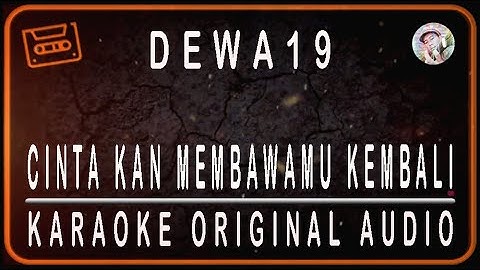 DEWA 19 - CINTAKAN MEMBAWAMU KEMBALI - KARAOKE ORIGINAL AUDIO