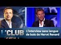 L'club: Linterview sans langue de bois de Herv Renard