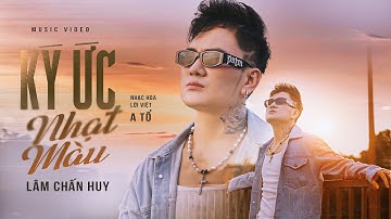 KÝ ỨC NHẠT MÀU - LÂM CHẤN HUY | MV OFFICIAL | NGHE LÀ KHÓC
