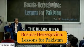 Bosnia-Herzegovina: Lessons for Pakistan | Prof. Dr. Shahab Yar Khan