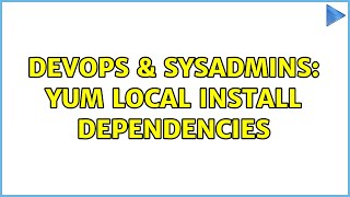 DevOps & SysAdmins: YUM local install dependencies Net Worth