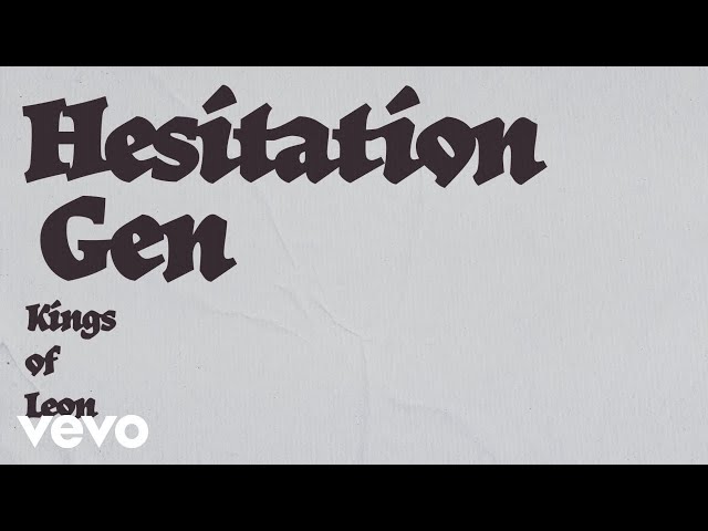 Kings of Leon - Hesitation Gen