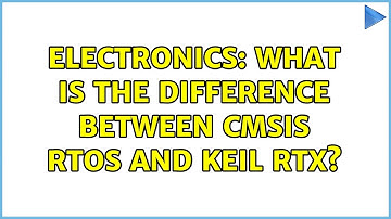 Electronics: What is the difference between CMSIS RTOS and Keil RTX?