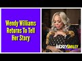 Wendy Williams Returns To Tell Her Story