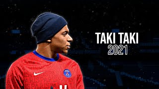 Kylian Mbappe ● Taki Taki ● Skills & Goals 2021 ● 4K