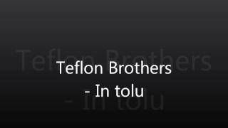 Video thumbnail of "Teflon brothers - In tolu"