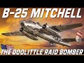 B-25 Mitchell | The North American Bomber Made Famous By The Doolittle Raid Over Tokyo