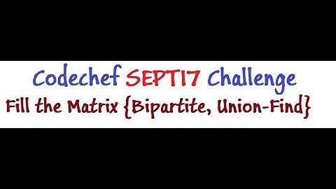 [Tutorial] Codechef SEPT17 Long Challenge - FILLMTR | Union Find | Bipartite Graphs