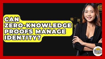 Can Zero-Knowledge Proofs Manage Identity? - CryptoBasics360.com