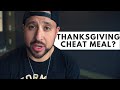 THANKSGIVING CHEAT MEAL?