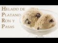 Helado de Platano con Ron y Pasas Sin Maquina Heladora