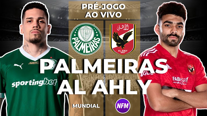 PALMEIRAS X AL AHLY | MUNDIAL | PRÉ-JOGO AO VIVO COM IMAGENS ILUSTRATIVAS | PALMEIRAS AO VIVO