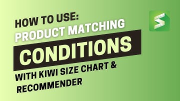Understanding Product Matching Conditions in Kiwi | How To Assign Size Charts Automatically