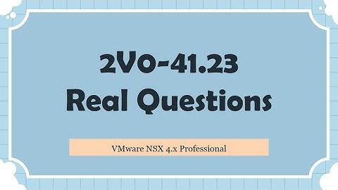 2V0-41.23 VMware NSX 4.x Professional Real Questions