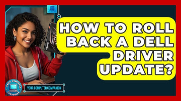 How To Roll Back A Dell Driver Update? - Your Computer Companion