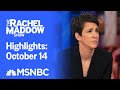 Watch Rachel Maddow Highlights: October 14 | MSNBC
