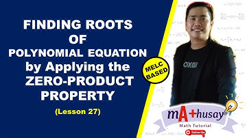 FINDING ROOTS OF POLYNOMIAL EQUATION BY APPLYING THE ZERO PRODUCT PROPERTY|| Mathusay Math Tutorial