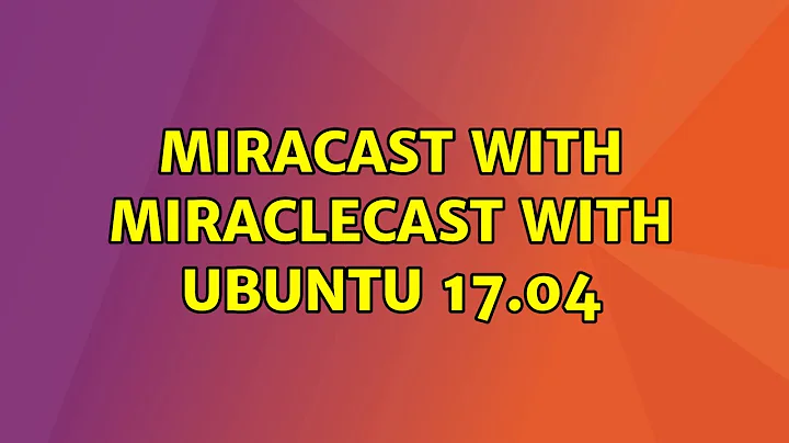 Miracast with Miraclecast with Ubuntu 17.04