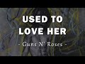 Guns N&#39; Roses - Used To Love Her - Letra En Español | Lyrics