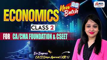 ECONOMICS - Class 2 | For CA/CMA Foundation & CSEET By Divya Agarwal Mam | MEPL Classes