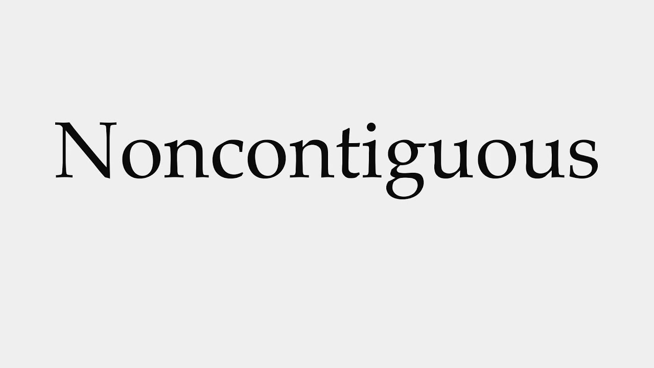 How to Pronounce Noncontiguous - YouTube