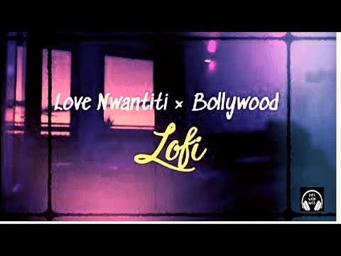 New Lofi Song Love Nwantiti X Bollywood Mashup Slowed Reverb Old Bollywood Songs Lofi Top