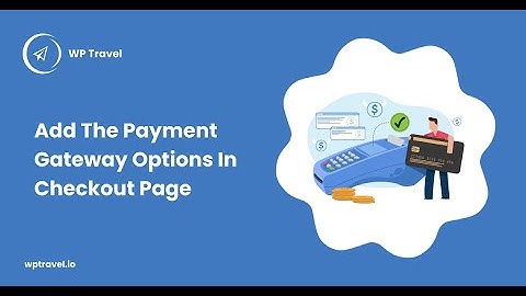 How to add payment gateway options in the checkout page using WP Travel plugin? WP Travel Tutorial