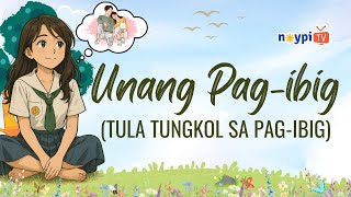 Unang Pag-ibig – Tula Tungkol sa Pag-ibig (Tagalog Poem) | NoypiTV